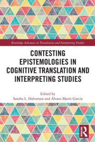 Title: Contesting Epistemologies in Cognitive Translation and Interpreting Studies, Author: Sandra L. Halverson