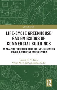 Title: Life-Cycle Greenhouse Gas Emissions of Commercial Buildings: An Analysis for Green-Building Implementation Using A Green Star Rating System, Author: Cuong N. N. Tran