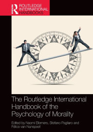 Title: The Routledge International Handbook of the Psychology of Morality, Author: Naomi Ellemers