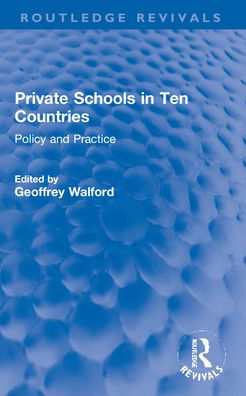 Private Schools Ten Countries: Policy and Practice