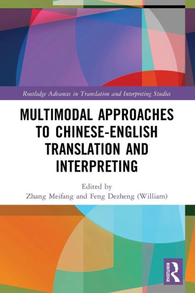 Multimodal Approaches to Chinese-English Translation and Interpreting