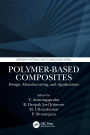 Polymer-Based Composites: Design, Manufacturing, and Applications