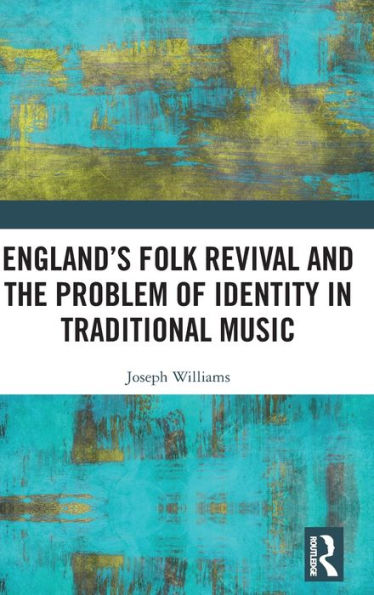 England's Folk Revival and the Problem of Identity Traditional Music