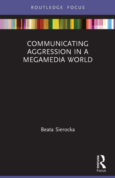 Communicating Aggression a Megamedia World