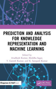 Title: Prediction and Analysis for Knowledge Representation and Machine Learning, Author: Avadhesh Kumar