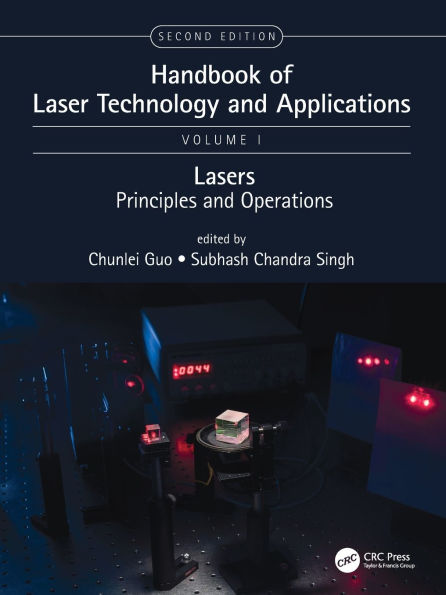 Handbook of Laser Technology and Applications: Lasers: Principles and Operations (Volume One)