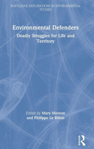 Title: Environmental Defenders: Deadly Struggles for Life and Territory, Author: Mary Menton