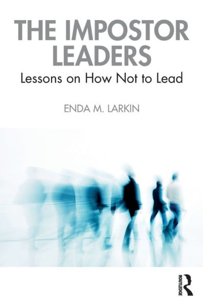 The Impostor Leaders: Lessons on How Not to Lead