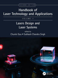 Title: Handbook of Laser Technology and Applications: Laser Design and Laser Systems (Volume Two), Author: Chunlei Guo