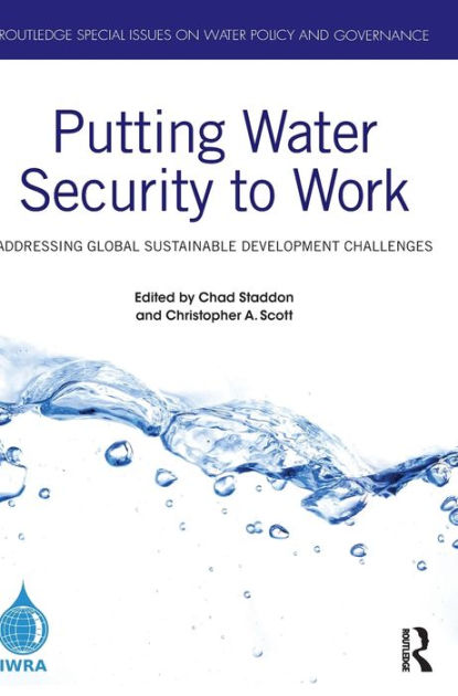 Putting Water Security to Work: Addressing Global Sustainable ...