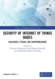 Title: Security of Internet of Things Nodes: Challenges, Attacks, and Countermeasures, Author: Chinmay Chakraborty