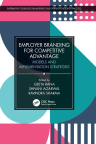 Title: Employer Branding for Competitive Advantage: Models and Implementation Strategies, Author: Geeta Rana