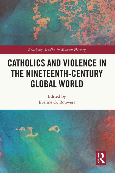 Catholics and Violence the Nineteenth-Century Global World