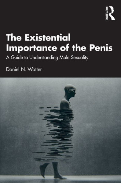 the Existential Importance of Penis: A Guide to Understanding Male Sexuality