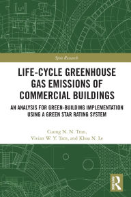 Title: Life-Cycle Greenhouse Gas Emissions of Commercial Buildings: An Analysis for Green-Building Implementation Using A Green Star Rating System, Author: Cuong N. N. Tran