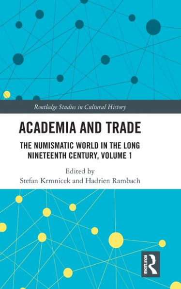 Academia and Trade: the Numismatic World Long Nineteenth Century, Volume 1