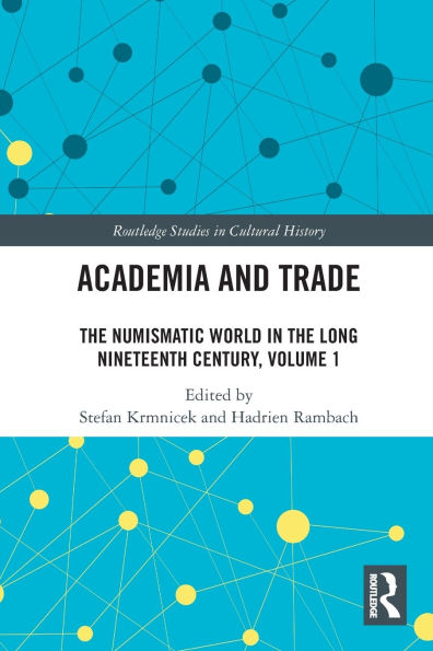 Academia and Trade: the Numismatic World Long Nineteenth Century, Volume 1