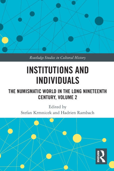 Institutions and Individuals: the Numismatic World Long Nineteenth Century, Volume 2