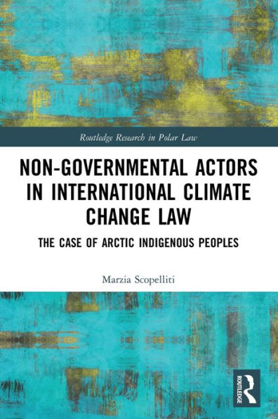 Non-Governmental Actors International Climate Change Law: The Case of Arctic Indigenous Peoples