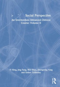 Title: ???? Social Perspective: An Intermediate-Advanced Chinese Course: Volume II, Author: Yi Ning