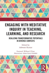 Title: Engaging with Meditative Inquiry in Teaching, Learning, and Research: Realizing Transformative Potentials in Diverse Contexts, Author: Ashwani Kumar