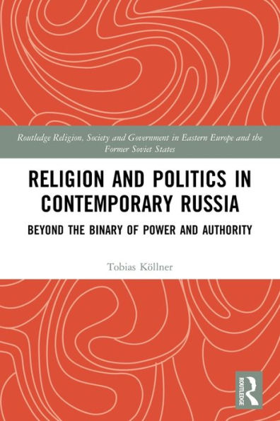 Religion and Politics Contemporary Russia: Beyond the Binary of Power Authority