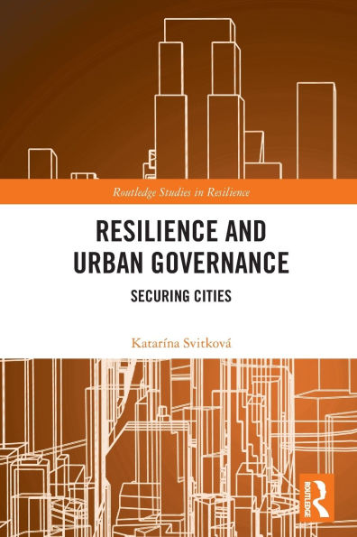 Resilience and Urban Governance: Securing Cities