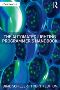 Title: The Automated Lighting Programmer's Handbook, Author: Brad Schiller