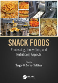 Title: Snack Foods: Processing, Innovation, and Nutritional Aspects, Author: Sergio O. Serna-Saldivar