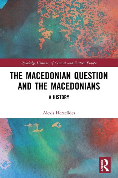 the Macedonian Question and Macedonians: A History