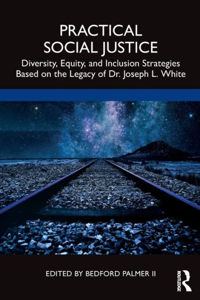 Practical Social Justice: Diversity, Equity, and Inclusion Strategies Based on the Legacy of Dr. Joseph L. White