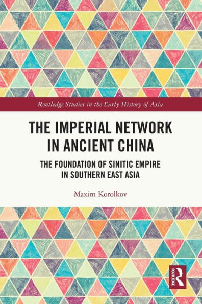 The Imperial Network Ancient China: Foundation of Sinitic Empire Southern East Asia