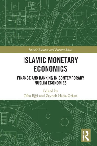 Islamic Monetary Economics: Finance and Banking Contemporary Muslim Economies