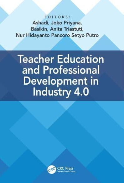 Teacher Education and Professional Development Industry 4.0: Proceedings of the 4th International Conference on (InCoTEPD 2019), 13-14 November, 2019, Yogyakarta, Indonesia