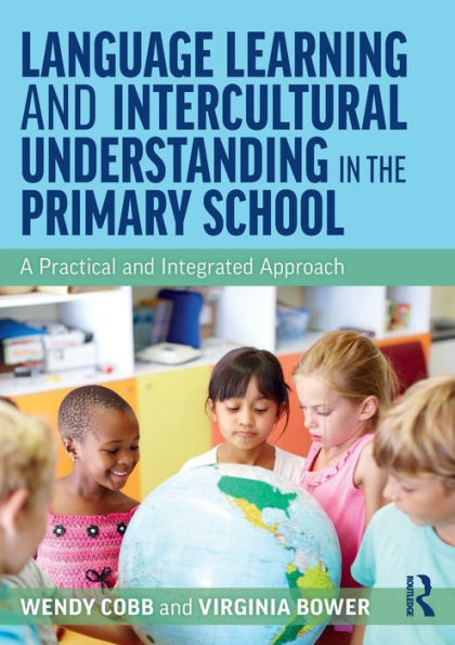 Language Learning and Intercultural Understanding the Primary School: A Practical Integrated Approach