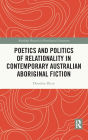 Poetics and Politics of Relationality in Contemporary Australian Aboriginal Fiction