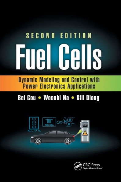 Fuel Cells: Dynamic Modeling and Control with Power Electronics Applications, Second Edition