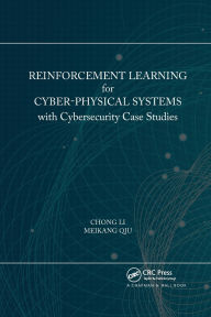 Title: Reinforcement Learning for Cyber-Physical Systems: with Cybersecurity Case Studies, Author: Chong Li