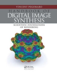 Title: Handbook of Digital Image Synthesis: Scientific Foundations of Rendering, Author: Vincent Pegoraro
