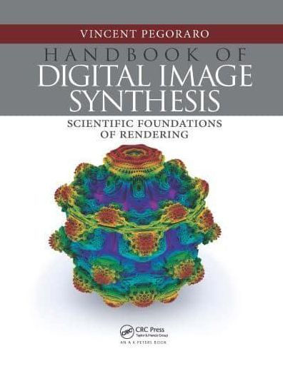 Handbook of Digital Image Synthesis: Scientific Foundations of Rendering