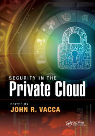 Title: Security in the Private Cloud, Author: John R. Vacca