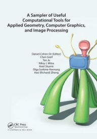 Title: A Sampler of Useful Computational Tools for Applied Geometry, Computer Graphics, and Image Processing, Author: Daniel Cohen-Or