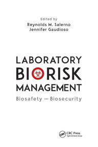 Title: Laboratory Biorisk Management: Biosafety and Biosecurity, Author: Reynolds M. Salerno