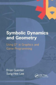 Title: Symbolic Dynamics and Geometry: Using D* in Graphics and Game Programming, Author: Brian Guenter