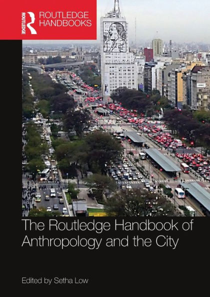 The Routledge Handbook of Anthropology and the City