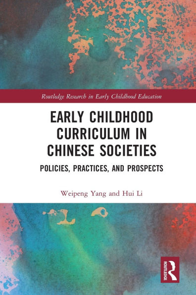 Early Childhood Curriculum Chinese Societies: Policies, Practices, and Prospects