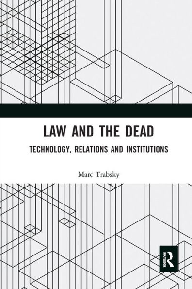 Law and the Dead: Technology, Relations and Institutions