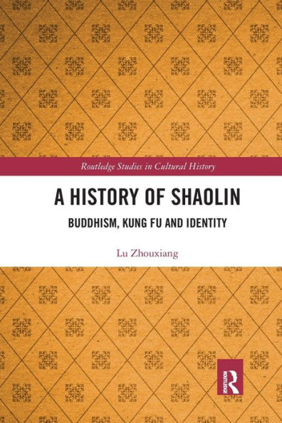 A History of Shaolin: Buddhism, Kung Fu and Identity