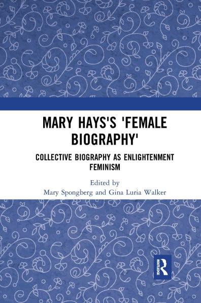 Mary Hays's 'Female Biography': Collective Biography as Enlightenment Feminism