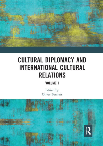 Cultural Diplomacy and International Relations: Volume I